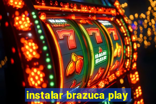 instalar brazuca play